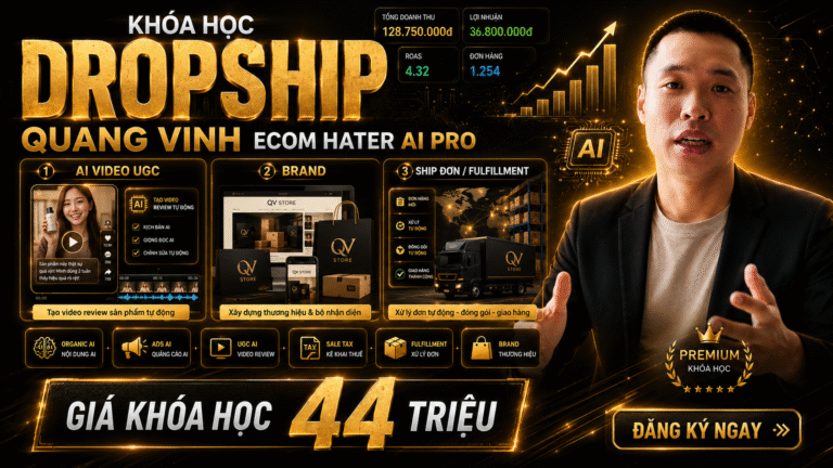 Khóa Học Dropship Quang Vinh Hater AI pro (44 triệu ) 25/6/2026